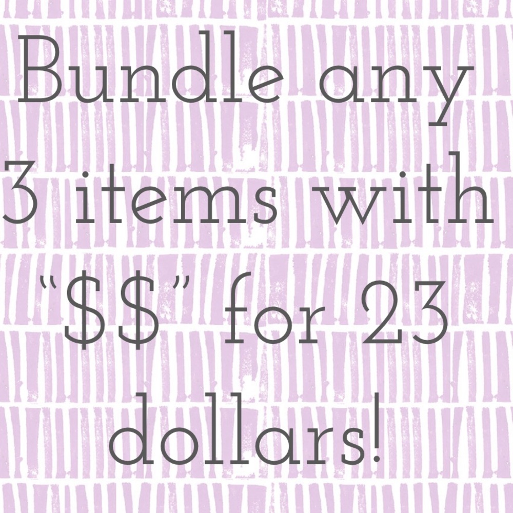 Bundle any 3 items with “$$” for 23 dollars